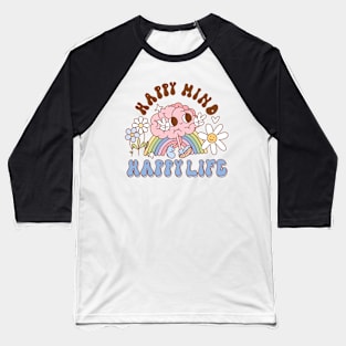 Happy Mind Happy Life Baseball T-Shirt